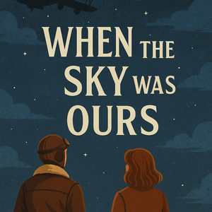 When the Sky Was Ours