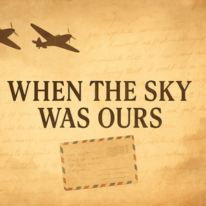 When the Sky Was Ours